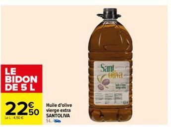 LE BIDON DE 5 L  2250  Le L: 4,50 €  Huile d'olive vierge extra SANTOLIVA  SL  Sant Oliva  Welin  vag 