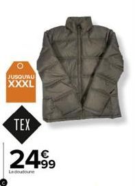 JUSQU'AU  XXXL  TEX  24.⁹9  La doudoune 