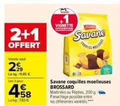 2+1  offert  vendu soul  2999  lekg: 11,45 €  les 3 pour  4.58  €  lokg: 7,63€  vignette  e  savane  savane coquilles moelleuses brossard  marbrées ou pépites, 200g panachage possible entre les différ