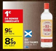 1€  DE REMISE IMMÉDIATE  999  LeL:1427€  899  LeL: 12,84 €  X  Gin  OLD THAMES 37.5% vol. 70 cl  M  LONDON  OLD THAMES  DAY IN  