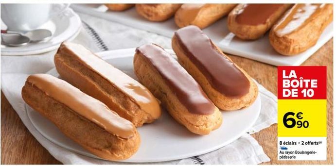 LA BOÎTE DE 10  90  8 éclairs + 2 offerts Au rayon Boulangerie-patisserie 