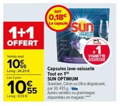 1+1  OFFERT  Vendu seul  10%  Lekg:24,25 € Les 2 pour  105  Lekg: 1213 €  SOIT  0,18€  La capsule Sun  OFF NON  T  Stank  VIGNETTE LOADING  Capsules lave-vaisselle  Tout en 1  SUN OPTIMUM  Standard, C