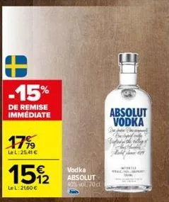 -15%  de remise immediate  17%9  le l:25,41 €  15%2  lel: 2160 €  vodka absolut 40% vol. 70cl  absolut vodka  be  wisse quiched 