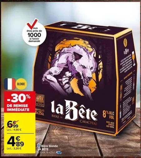 leximia  blonde  699  lel: 4,66 €  4.8⁹  €  lel: 3,26 €  ous étes près de  1000  à l'avoir demandé  -30%  de remise immédiate  bouteilles $x25c  bière blonde la bete  vol 6x25 cla  la bête  biere de  