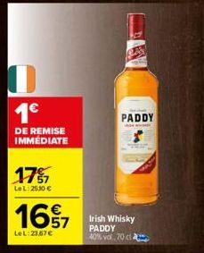 17%  LeL: 2530 €  1€  DE REMISE IMMÉDIATE  PADDY  167 Whisky  57  LeL:23,67€  PADDY 40% vol. 70 ct 