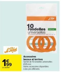 Le Parfait  1⁹9  99  Le sachet  10 rondelles universelles  a  Lifes  Accessoires bocaux et terrines  Sachet de 10 rondelles universelles  085 mm  Autres accessoires disponibles  à des prix différents 