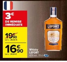 3€  DE REMISE IMMÉDIATE  19%  LeL:28,43 €  16%  LeL: 2434 €  Whisky LEFORT 42% vol, 70 c  LEFORT 