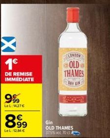 X  1€  DE REMISE IMMÉDIATE  9999  LeL: 14,27 €  8.99  €  LeL:12,84 €  ELONDON  OLD THAMES  ORYGIN  Gin  OLD THAMES 375% vol 70 cl 