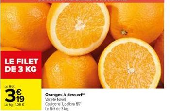 LE FILET DE 3 KG  Le fict  319  Le kg: 1.06 €  Oranges à dessert Variete Novel Catégorie 1, calibre 67 Le filet de 3 kg. 