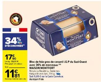 AMINE  34%  D'ÉCONOMIES  17%  Lekg: 89,50 € Pixpaye en caisse SOR  MONTFORT  111  Hum Had Aurayon Frais  Praison MONTFORT  Spage  BLOOD  fapt  Bloc de foie gras de canard I.G.P du Sud-Ouest  avec 30% 