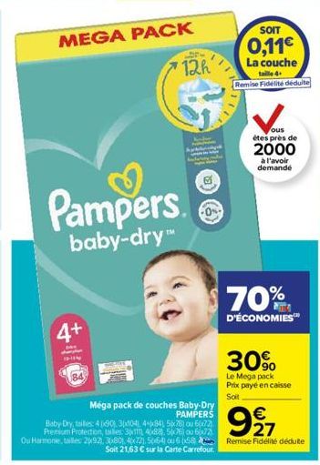 4+  MEGA PACK  Pampers  baby-dry th  12h  Méga pack de couches Baby-Dry PAMPERS  Baby Dry, talles: 490) 3(x104), 4+684 5678) ou 60x72) Premium Protection, tailles 311 40x88), 5676) ou 6-77)  SOIT  0,1