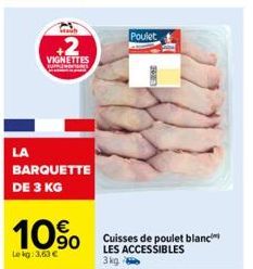 LA  Mah  +2  VIGNETTES  BARQUETTE DE 3 KG  10%  Lekg: 3,63 €  Poulet  Cuisses de poulet blanc  LES ACCESSIBLES  3 kg 