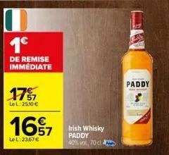 1€  de remise immédiate  1757  le l:25,10 €  16% 7  le l:2367€  irish whisky paddy 40% vol, 70 cl  paddy 