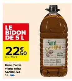 le bidon de 5 l  22.0  lel:450€  huile d'olive vierge extra santoliva sl  sant oliva 