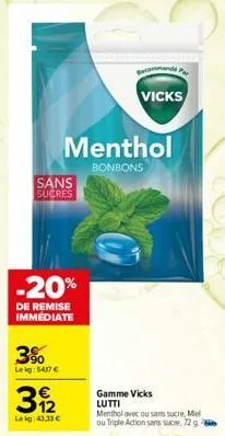 sans sucres  -20%  de remise immédiate  3%  lekg: 54,17 €  12 leig:43,33 €  menthol  bonbons  recommande pr  vicks  gamme vicks lutti  menthol avec ou sans sucre, mel ou triple action sans suc. 72 g 