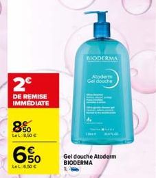 2€  DE REMISE IMMEDIATE  850  LeL: 8,50 €  6%  LeL:6.50 €  BIODERMA  Atoderm Gel douche  Gel douche Atoderm BIODERMA 