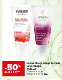 -50%  SUR LE 2  WELEDA  Crème de jour raffermissante  WELEDA  Des  ONAGRE  treme de jour  Soins anti-age visage Grenade, Rose, Onagre WELEDA  Offre valable sur les formats 10 et 30 ml 