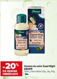 BODY OIL  Kampp  DE REMISE IMMÉDIATE  -20% Gamme de soins Good Night  KNEIPP 100m, 200m,400m, 60g, 24g. 145g  Kneipp  Regenerating BODY OIL 