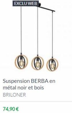 EXCLU WEB  Suspension BERBA en métal noir et bois BRILONER  74,90 €  