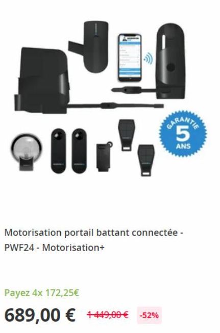 5  ANS  Motorisation portail battant connectée - PWF24 - Motorisation+  Payez 4x 172,25€  689,00 € +449,00 € 