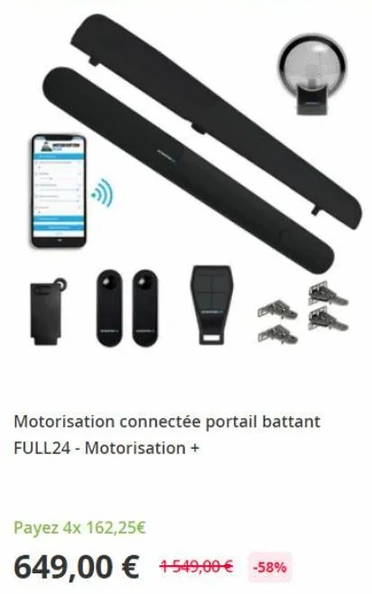 2  motorisation connectée portail battant full24 - motorisation +  payez 4x 162,25€  649,00 € +549,00 € -58% 