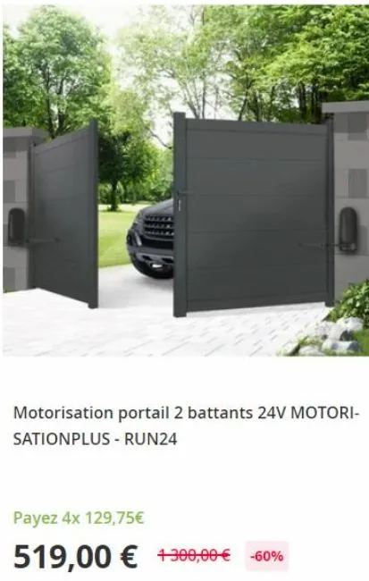 motorisation portail 2 battants 24v motori-sationplus - run24  payez 4x 129,75€  519,00 € +300,00 € -60% 