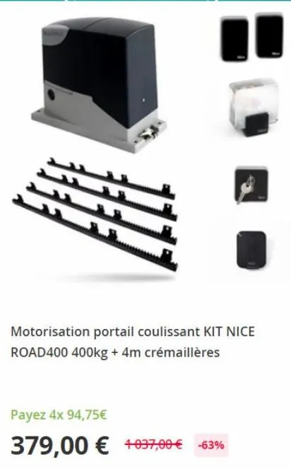 motorisation portail coulissant kit nice road400 400kg + 4m crémaillères  payez 4x 94,75€  379,00 € +037,00 € -63% 