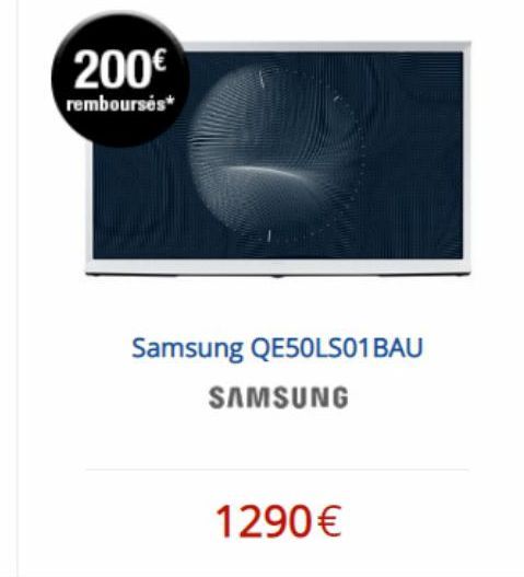 200€  remboursés*  Samsung QE5OLS01 BAU SAMSUNG  1290€ 