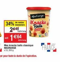 soit  immédiate  34% de remise 2€49  12,45 € lekp  1€64  8,20 €  mes knacks balls classique madrange x 33, 200 g  madtrange knacks balls  calo  drone  france 