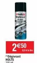 hollisi ségivrant de-icer  2 €50  dégivrant holts  300 ml  8,33 let 