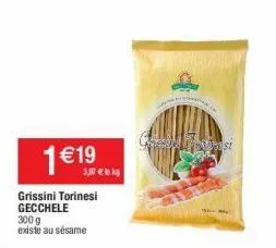 1 € 19  3,37 € le kg  grissini torinesi gecchele 300 g existe au sésame  si 
