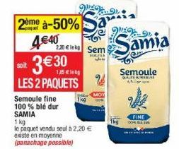 2ème à-50% Sa  4€40  so it  315 € les  LES 2 PAQUETS  Semoule fine 100 % blé dur  இட்..ெ  220elek Sem  GUESS  le  SAMIA  1 kg  le paquet vendu seul à 2,20 € existe en moyenne (panachage possible)  kg 