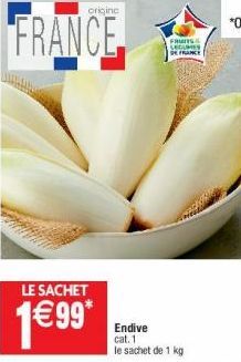 LE SACHET  1€99*  origine  FRANCE  FRUITS DE FRANCE  Endive cat. 1 le sachet de 1 kg 