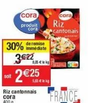 cora  produit  cora  immédiate  30% de remise 3€22 8,05 € lekp  2€25  cora  riz  cantonais  m  tenta  france 