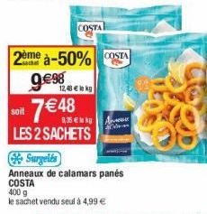 COSTA  2mà-50% COSTA 9.€⁹8 7€48  12,48 € k  soit  8,35 € kg  LES 2 SACHETS  Annex  Surgelés  Anneaux de calamars panés COSTA 