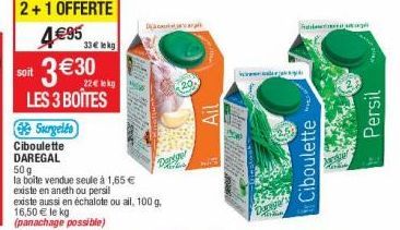 Surgelés Ciboulette DAREGAL  50 g  la boîte vendue seule à 1,65 € existe en aneth ou persil  existe aussi en échalote ou ail, 100 g. 16,50 € le kg (panachage possible)  Dange  Ail  Duriga  Ciboulette 