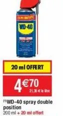 plate  wd-40  20 ml offert  4€ 70  21,35 €  wd-40 spray double position  200 ml + 20 ml offert 