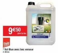 9€50  1,90 € le litre  theo  ad blue avec bec verseur  5 litres  adil 