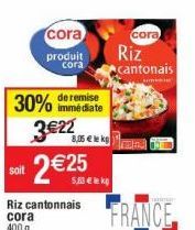 cora  produit  cora  immédiate  30% de remise 3€22 8,05 € lekp  2€25  cora  Riz  cantonais  m  TENTA  FRANCE 