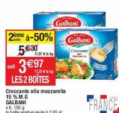 2ème à-50% 5€30  17,67 € le kg  soit 3€97 LES 2 BOÎTES  13,23 € kg  Croccante alla mozzarella 15 % M.G GALBANI x6, 150 g  la boite vendue seule à 2,65 €  Galbani  Galbani  Croccante  