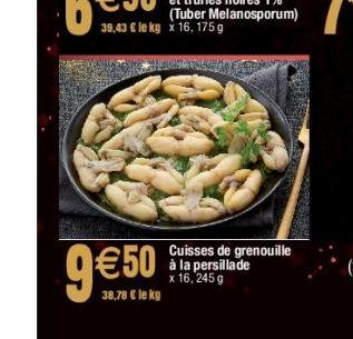 9 €50  38,78 € le kg  Cuisses de grenouille à la persillade x 16, 245 g 
