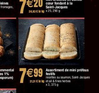 Assortiment de mini préfous festifs recettes au saumon, Saint-Jacques 21,31 € le ky et ail & fines herbes x 3,375 g  7 € 99 