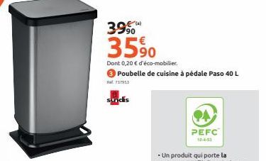 399  3590  Dont 0,20 € d'éco-mobilier.  3 Poubelle de cuisine à pédale Paso 40 L  77953  sundis  (0)  PEFC 