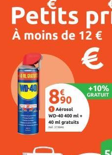 NL GRATU  WD-40  890 GRAPU  Aérosol WD-40 400 ml + 40 ml gratuits 319046  +10% 