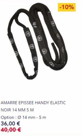 P  B  FP  8  WITZIGE  8  -10%  AMARRE EPISSEE HANDY ELASTIC  NOIR 14 MM 5 M  Option: Ø 14 mm - 5 m  36,00 €  40,00 € 