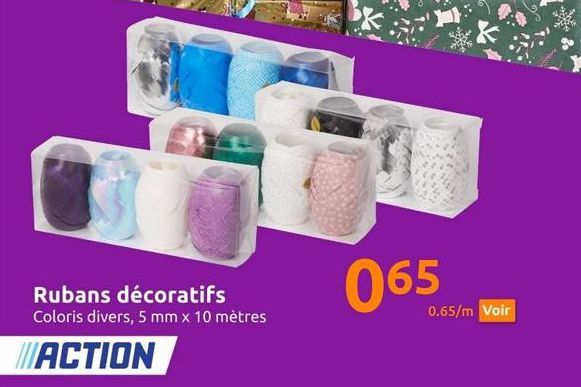 Rubans décoratifs  Coloris divers, 5 mm x 10 mètres  ACTION  065  0.65/m Voir 