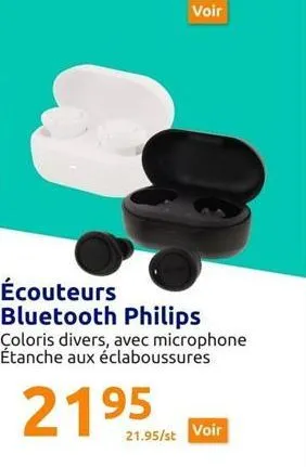 voir  écouteurs bluetooth philips  coloris divers, avec microphone étanche aux éclaboussures  2195  21.95/st voir 