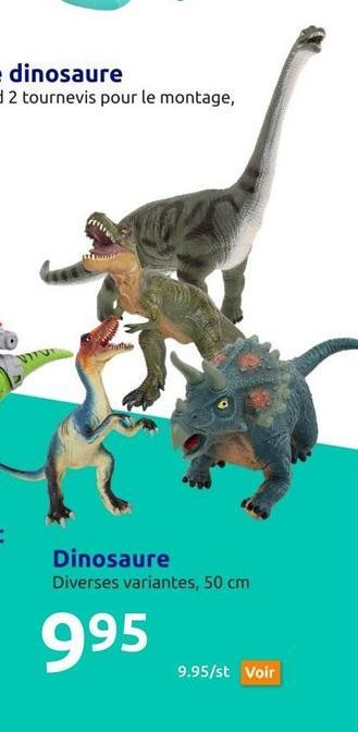 Dinosaure Diverses variantes, 50 cm  995  9.95/st Voir 