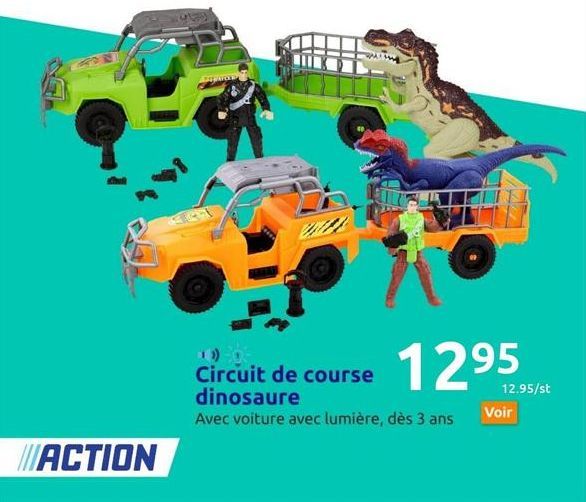 ACTION  Circuit de course dinosaure  Avec voiture avec lumière, dès 3 ans  1295  12.95/st Voir 