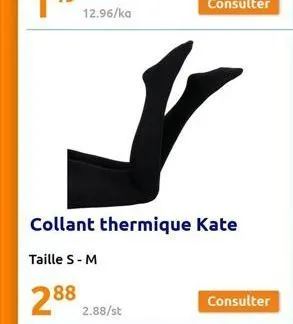 12.96/ka  ✓  collant thermique kate  taille s - m  288 2.88/st 